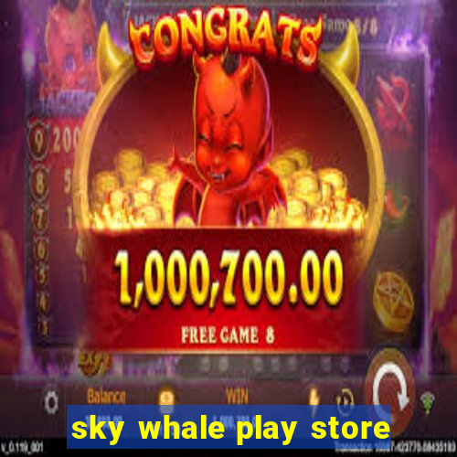 sky whale play store